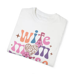 Wife Mom Nurse Garment-Dyed T-shirt