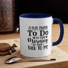 Fun Thing to Do Accent Coffee Mug, 11oz