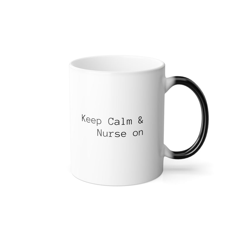 Keep Calm Nurse On Color Morphing Mug, 11oz