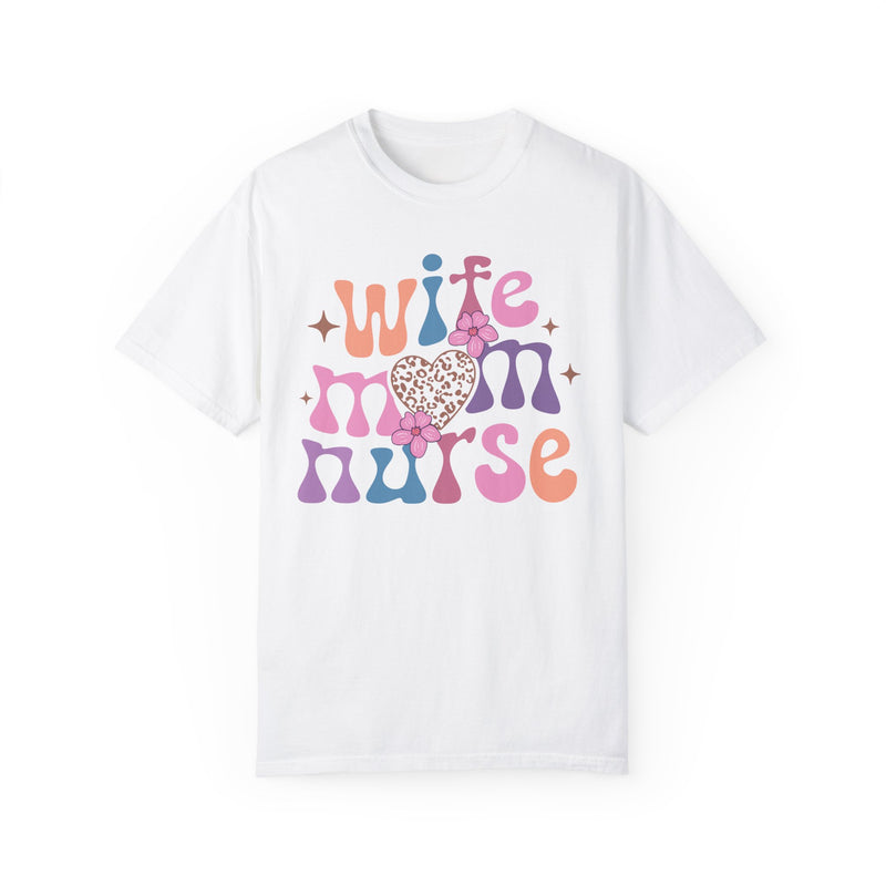 Wife Mom Nurse Garment-Dyed T-shirt