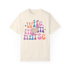 Wife Mom Nurse Garment-Dyed T-shirt