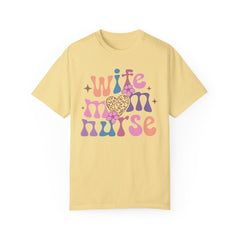 Wife Mom Nurse Garment-Dyed T-shirt