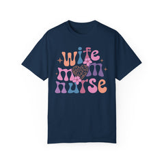 Wife Mom Nurse Garment-Dyed T-shirt