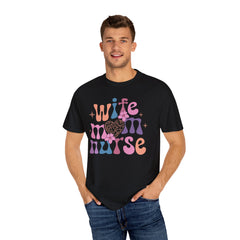 Wife Mom Nurse Garment-Dyed T-shirt