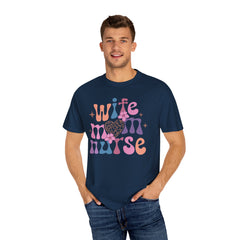 Wife Mom Nurse Garment-Dyed T-shirt