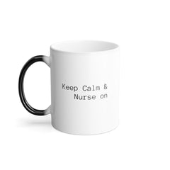 Keep Calm Nurse On Color Morphing Mug, 11oz