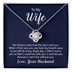 To my wife - my dreams came true the day I met you Love Knot Necklace