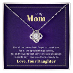 To my mom - for all the times that I forgot to thank you Love Knot Necklace