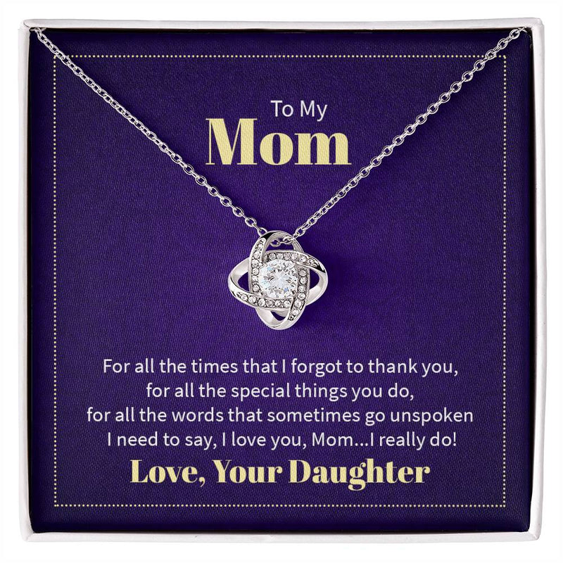 To my mom - for all the times that I forgot to thank you Love Knot Necklace