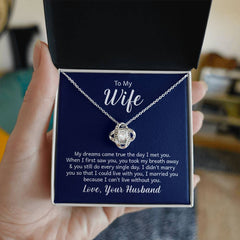 To my wife - my dreams came true the day I met you Love Knot Necklace