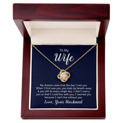 To my wife - my dreams came true the day I met you Love Knot Necklace