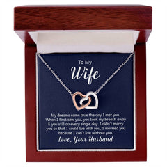 To my wife - my dreams came true the day I met you Interlock Heart Necklace